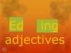 Ed ing adjectives