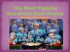 The most popular souvenirs from Russia