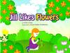 Jill likes flowers