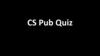 CS Pub Quiz