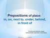 Prepositions of place: in, on, next to, under, behind, in front of
