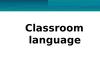 Classroom language.