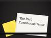 The past continuous tense