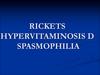 Rickets hypervitaminosis d spasmophilia
