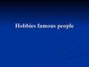 Hobbies famous people