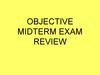 Objective midterm exam review