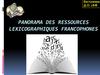 Panorama des ressources lexicographiques francophones