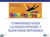 Connaissez-vous la francophonie? Questions-réponses