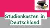 Studienkosten in Deutschland