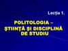 Politologia – ştiinţă şi disciplină de studiu. Lecția 1