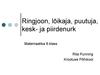 Ringjoon, lõikaja, puutuja, kesk- ja piirdenurk. (8 klass)