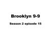 Brooklyn 9-9. Season 2, episode 15