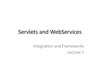 Servlets and WebServices. Integration and Frameworks