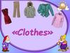 «Clothes»