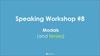 Speaking Workshop #8 Modals and tenses