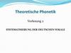 Systematisierung der deutschen vokale. Theoretische Phonetik