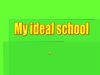 My ideal school