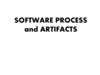 Software process and artifacts