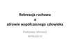 Rekreacja ruchowa a zdrowie współczesnego człowieka. (Wykład 6)