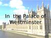 In the Palace of Westminster