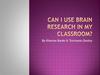 Can i use brain research in my classroom