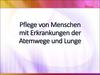 Pflege von Menschen mit Erkrankungen der Atemwege und Lunge