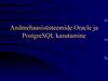 Andmebaasisüsteemide Oracle ja PostgreSQL kasutamine