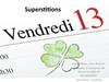 Superstitions. Vendredi 13