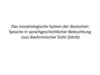 Das morphologische system der deutschen sprache in sprachgeschichtlicher beleuchtung (aus diachronischer sicht )(verb)