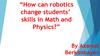 How can robotics change students’ skills in Math and Physics
