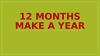 12 months make a year
