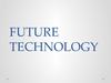 Future Technologies