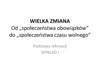 Wielka zmiana od „społeczeństwa obowiązków” do „społeczeństwa czasu wolnego”. (Wykład 1)