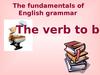 The fundamentals of english grammar. The verb to be