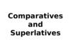Comparatives and Superlatives