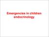 Emergencies in children endocrinology