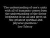 The understanding of one’s unity with all of humanity. Leo Tolstoy