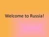 Welcome to Russia!