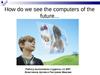 How do we see the computers of the future...