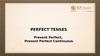 Present Perfect,  Present Perfect Continuous