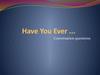 Conversation questions. Have you ever
