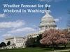 Weather Forecast for the Weekend in Washington