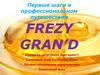 Первые шаги в профессиональном путешествии FREZY GRAN’D