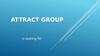 Attract group for candidates