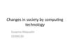 Changes in society by computing technology