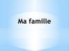 Ma famille