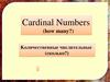 Cardinal numbers. Kоличественные числительные