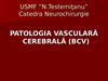 Patologia vasculară cerebrală (bcv)