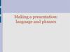 Making a presentation: language and phrases