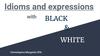 Idioms and expressions with black & white